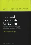 Právo a chování podniků: Způsoby chování: integrace teorií regulace, vymáhání, dodržování předpisů a etiky - Law and Corporate Behaviour: Integrating Theories of Regulation, Enforcement, Compliance and Ethics