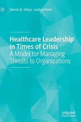 Vedení zdravotnictví v době krize: Model řízení hrozeb pro organizace - Healthcare Leadership in Times of Crisis: A Model for Managing Threats to Organizations