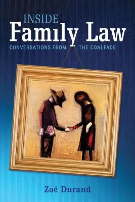 Uvnitř rodinného práva: Rozhovory z prostředí rodinného práva. - Inside Family Law: Conversations from the Coalface
