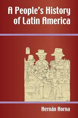 Lidové dějiny Latinské Ameriky - A People's History of Latin America