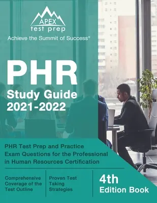 PHR Study Guide 2021-2022: Příprava na test PHR a otázky k praktickým zkouškám pro certifikaci Professional in Human Resources [4. knižní vydání] - PHR Study Guide 2021-2022: PHR Test Prep and Practice Exam Questions for the Professional in Human Resources Certification [4th Edition Book]