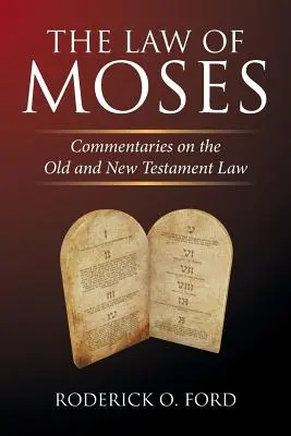 Mojžíšův zákon: Komentáře k zákonu Starého a Nového zákona - The Law of Moses: Commentaries on the Old and New Testament Law