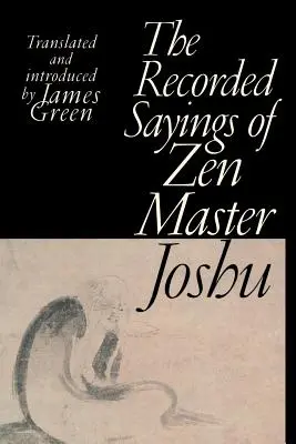 Zaznamenané výroky zenového mistra Džóšúa - The Recorded Sayings of Zen Master Joshu