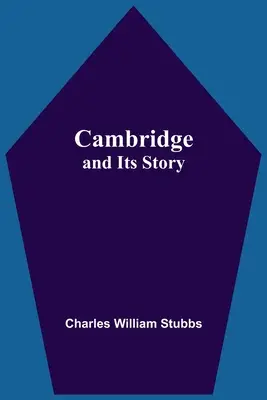 Cambridge a její příběh - Cambridge And Its Story