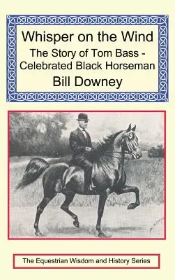 Šepot větru: Příběh Toma Basse - slavného černošského jezdce - Whisper on the Wind: The Story of Tom Bass - Celebrated Black Horseman