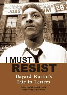 Musím se vzepřít: Bayard Rustin: Život v dopisech - I Must Resist: Bayard Rustin's Life in Letters