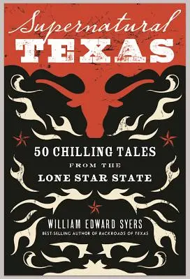 Nadpřirozený Texas: 50 mrazivých příběhů ze státu Osamělá hvězda - Supernatural Texas: 50 Chilling Tales from the Lone Star State