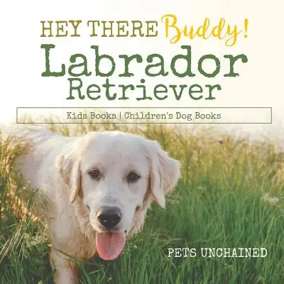 Ahoj, kamaráde! - Dětské knížky o labradorském retrívrovi - Dětské knížky o psech - Hey There Buddy! - Labrador Retriever Kids Books - Children's Dog Books