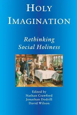 Svatá představivost, přehodnocení sociální svatosti - Holy Imagination, Rethinking Social Holiness