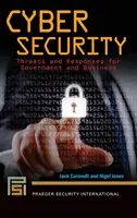 Kybernetická bezpečnost: Hrozby a reakce pro státní správu a podniky - Cyber Security: Threats and Responses for Government and Business