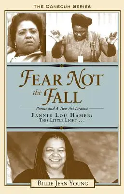 Nebojte se pádu/Fannie Lou Hamer: Toto malé světlo - Fear Not the Fall/Fannie Lou Hamer: This Little Light
