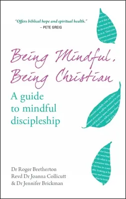 Být pozorný, být křesťanem: Průvodce všímavým učednictvím - Being Mindful, Being Christian: A Guide to Mindful Discipleship