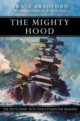 Mocný Hood: Bitevní loď, která vyzvala Bismarcka - The Mighty Hood: The Battleship That Challenged the Bismarck