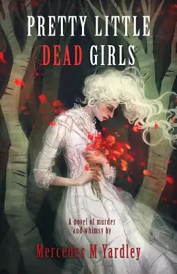 Pěkné mrtvé holčičky: Vražedný román - Pretty Little Dead Girls: A Novel of Murder