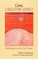 Přijď, Duchu Stvořiteli: Duch svatý: Meditace nad modlitbou Veni Creator - Come, Creator Spirit: Meditations on the Veni Creator