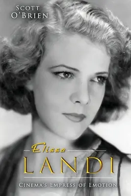 Elissa Landi: Císařovna emocí v kině - Elissa Landi: Cinema's Empress of Emotion