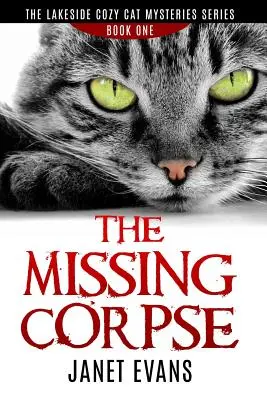 Pohřešovaná mrtvola - Série útulných kočičích záhad od Lakeside - The Missing Corpse - The Lakeside Cozy Cat Mysteries Series