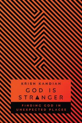 Bůh je cizí: Hledání Boha na nečekaných místech - God Is Stranger: Finding God in Unexpected Places