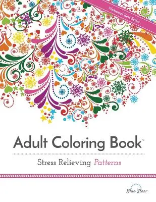 Omalovánky pro dospělé: Vzory pro uvolnění stresu - Adult Coloring Book Stress Relieving Patterns