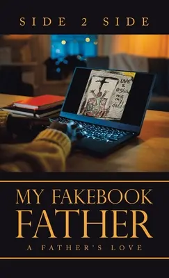 Můj falešný otec: Otcova láska - My Fakebook Father: A Father's Love