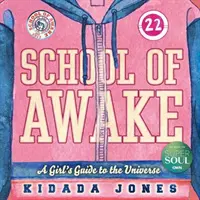 Škola probuzení: Dívčí průvodce vesmírem - School of Awake: A Girl's Guide to the Universe
