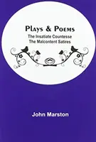 Hry a básně; Nenasytná hraběnka Nespokojené satiry - Plays & Poems; The Insatiate Countesse The Malcontent Satires