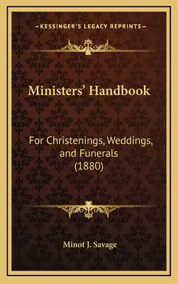 Příručka pro ministry: Pro křtiny, svatby a pohřby (1880) - Ministers' Handbook: For Christenings, Weddings, and Funerals (1880)