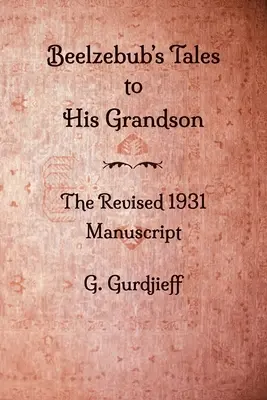 Belzebubovy pohádky vnukovi - revidovaný rukopis z roku 1931 - Beelzebub's Tales to His Grandson - The Revised 1931 Manuscript