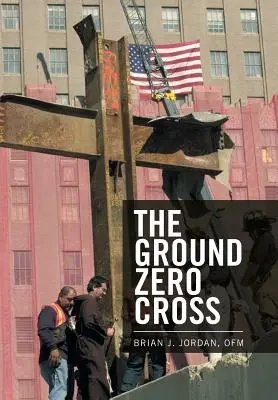 Kříž na Ground Zero - The Ground Zero Cross