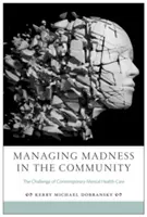 Zvládání šílenství v komunitě: Výzva současné péče o duševní zdraví - Managing Madness in the Community: The Challenge of Contemporary Mental Health Care