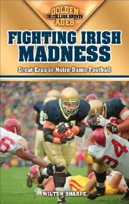 Boj proti irskému šílenství: Velká éra fotbalu v Notre Dame - Fighting Irish Madness: Great Eras in Notre Dame Football