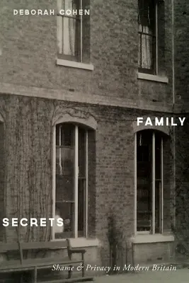 Rodinná tajemství: Stydlivost a soukromí v moderní Británii - Family Secrets: Shame & Privacy in Modern Britain