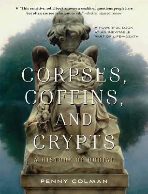 Mrtvoly, rakve a krypty: Dějiny pohřbívání - Corpses, Coffins, and Crypts: A History of Burial