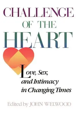 Výzva srdce: Láska, sex a intimita v měnící se době - Challenge of the Heart: Love, Sex, and Intimacy in Changing Times