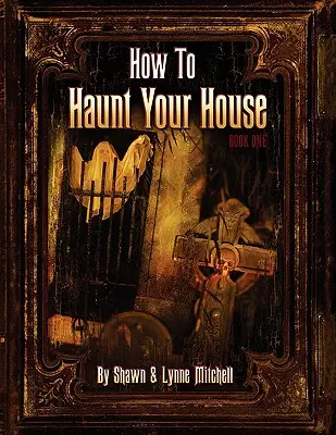 Jak strašit ve svém domě - How To Haunt Your House