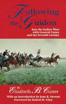 Po stopách průvodce, 33: Do indiánských válek s generálem Custerem a sedmou kavalerií - Following the Guidon, 33: Into the Indian Wars with General Custer and the Seventh Cavalry