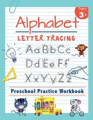 Abeceda Obkreslování písmen Předškolní cvičebnice: Naučte se obkreslovat písmena a slova Essential Reading And Writing Book for Pre K, Kindergarten (Základní kniha pro předškoláky a školáky) - Alphabet Letter Tracing Preschool Practice Workbook: Learn to Trace Letters and Sight Words Essential Reading And Writing Book for Pre K, Kindergarten