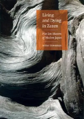 Žít a umírat v Zazenu: Pět zenových mistrů moderního Japonska - Living and Dying in Zazen: Five Zen Masters of Modern Japan