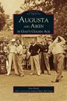 Augusta a Aiken ve zlatém věku golfu - Augusta and Aiken in Golf's Golden Age