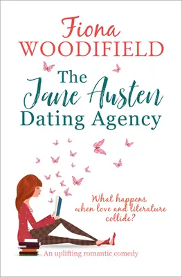 Seznamovací agentura Jane Austenové: Povznášející romantická komedie - The Jane Austen Dating Agency: An Uplifting Romantic Comedy