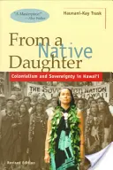 Od domorodé dcery: Kolonialismus a suverenita na Havaji (revidované vydání) - From a Native Daughter: Colonialism and Sovereignty in Hawaii (Revised)