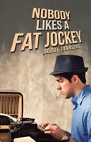 Nikdo nemá rád tlusté žokeje - Nobody Likes a Fat Jockey