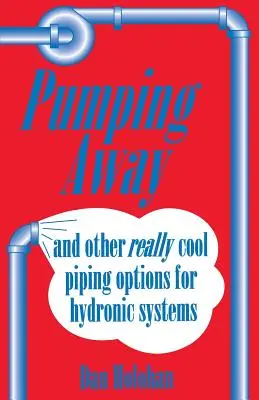 Pumping Away: A další opravdu skvělé možnosti rozvodů pro hydronické systémy - Pumping Away: And Other Really Cool Piping Options for Hydronic Systems
