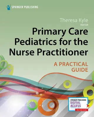 Primary Care Pediatrics for the Nurse Practitioner (Pediatrie pro praktické sestry): Praktický přístup k ošetřovatelství - Primary Care Pediatrics for the Nurse Practitioner: A Practical Approach