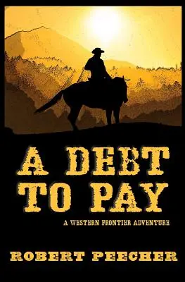 Dluh, který je třeba splatit: Dluh: Dobrodružství na západní hranici - A Debt to Pay: A Western Frontier Adventure