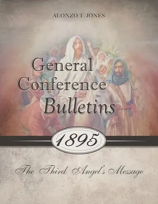 Bulletiny Generální konference 1895: Poselství třetího anděla - General Conference Bulletins 1895: The Third Angel's Message