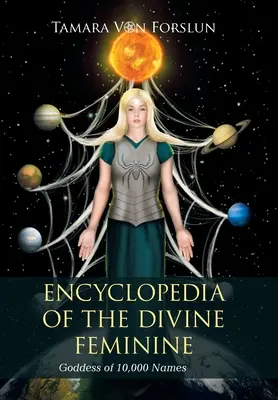 Encyklopedie božského ženství: Bohyně s 10 000 jmény - Encyclopedia of the Divine Feminine: Goddess of 10,000 Names