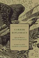 Kariérní diplomacie: Druhé vydání: Život a práce v americké zahraniční službě - Career Diplomacy: Life and Work in the U.S. Foreign Service, Second Edition