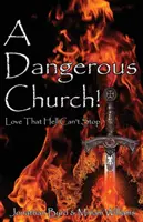 Nebezpečná církev: Láska, kterou ani peklo nezastaví - A Dangerous Church: Love That Hell Can't Stop