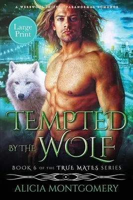 Tempted by the Wolf (Large Print): Vlčí pokušení: A Billionaire Werewolf Shifter Paranormal Romance (velkoformátový výtisk) - Tempted by the Wolf (Large Print): A Billionaire Werewolf Shifter Paranormal Romance